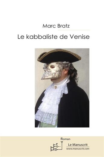 Couverture du livre « Le kabbaliste de Venise » de Marc Bratz aux éditions Le Manuscrit