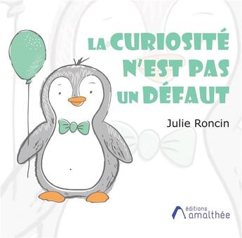 Couverture du livre « La curiosité n'est pas un défaut » de Julie Roncin aux éditions Amalthee