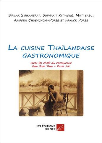 Couverture du livre « La cuisine thaïlandaise gastronomique » de Franck Poree aux éditions Editions Du Net