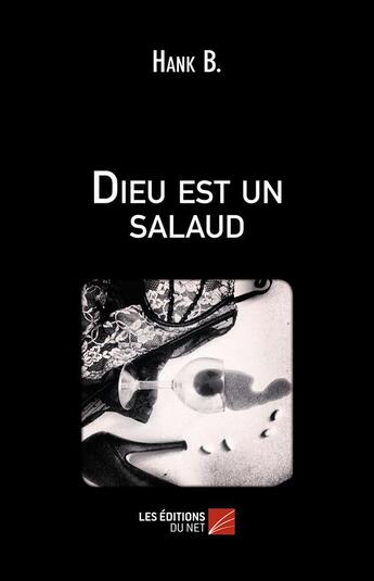 Couverture du livre « Dieu est un salaud » de Hank B. aux éditions Editions Du Net