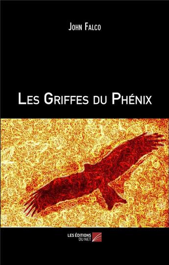 Couverture du livre « Les griffes du phénix » de Falco John aux éditions Editions Du Net