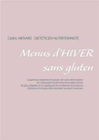 Couverture du livre « Menus d'hiver sans gluten » de Cedric Menard aux éditions Books On Demand