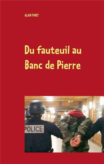 Couverture du livre « Du fauteuil au banc de pierre » de Alain Pinet aux éditions Books On Demand