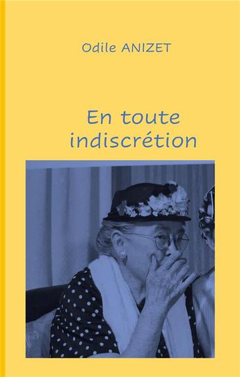 Couverture du livre « En toute indiscretion » de Odile Anizet-Derussy aux éditions Books On Demand