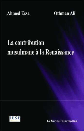 Couverture du livre « La contribution musulmane à la Renaissance » de Ahmed Essa et Othman Ali aux éditions L'harmattan