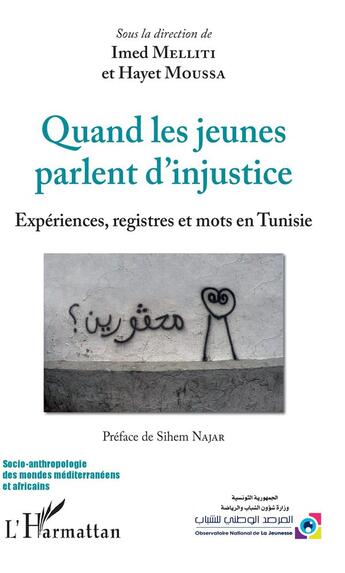 Couverture du livre « Quand les jeunes parlent d'injustice ; expériences, registres et mots en Tunisie » de Imed Melliti et Hayet Moussa aux éditions L'harmattan