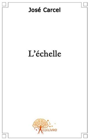 Couverture du livre « L'échelle » de Jose Carcel aux éditions Edilivre