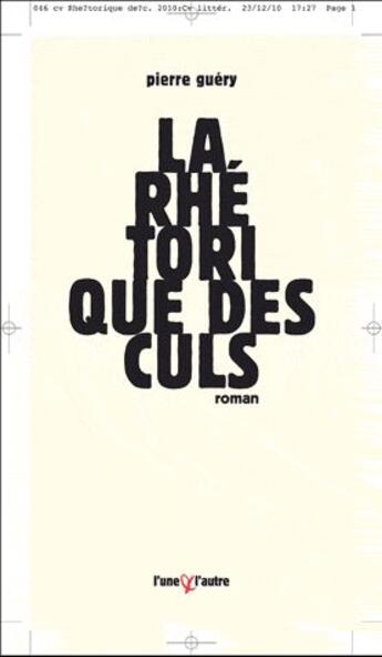 Couverture du livre « La rhétorique des culs » de Pierre Guery aux éditions L'une Et L'autre