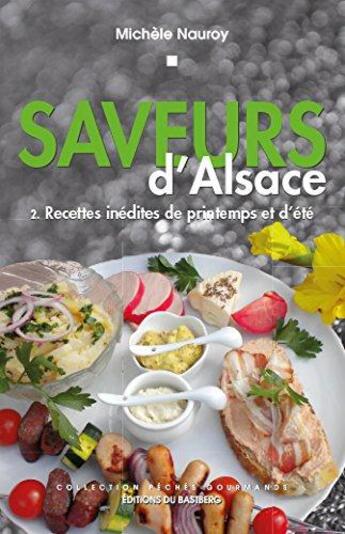 Couverture du livre « Saveurs d'Alsace : recettes inédites de printemps et d'été » de Nauroy Michele aux éditions Bastberg