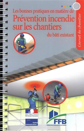 Couverture du livre « Les bonnes pratiques en matiere de prevention incendie sur les chantiers du bati existant » de Ffb - Federation Fra aux éditions Sebtp