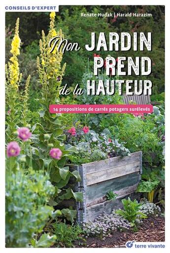 Couverture du livre « Mon potager prend de la hauteur : 14 propositions de carrés potagers surelevés » de Renate Hudak et Harald Harazim aux éditions Terre Vivante