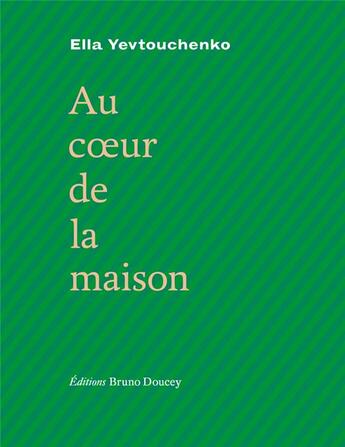 Couverture du livre « Au coeur de la maison » de Ella Yevtouchenko aux éditions Bruno Doucey