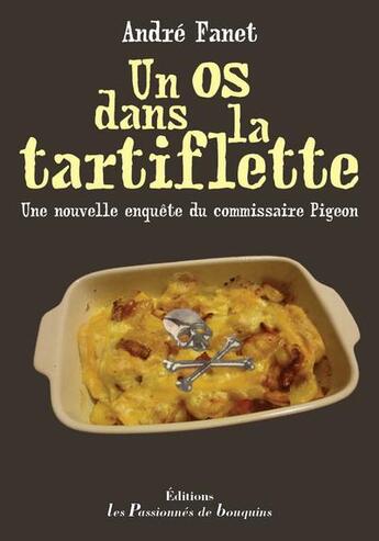 Couverture du livre « Un os dans la tartiflette » de André Fanet aux éditions Les Passionnes De Bouquins