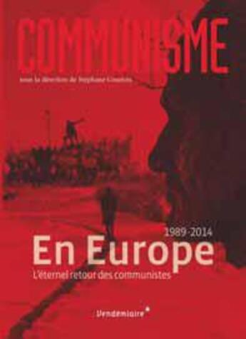 Couverture du livre « Communisme ; en Europe, l'éternel retour des communistes, 1989-2014 » de  aux éditions Vendemiaire