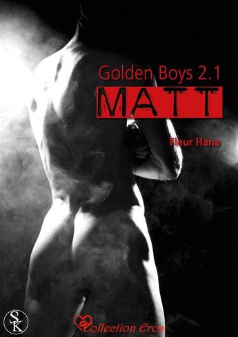 Couverture du livre « Golden Boys : Matt - t.2.1 » de Fleur Hana aux éditions Sharon Kena