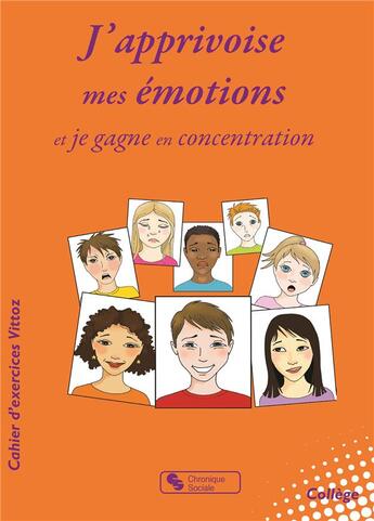 Couverture du livre « J'apprivoise mes émotions et je gagne en concentration » de Caroline Chapelle aux éditions Chronique Sociale