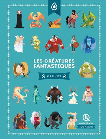 Couverture du livre « Les créatures fantastiques : carnet » de  aux éditions Quelle Histoire