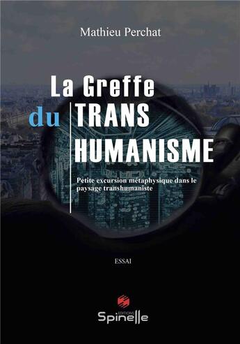 Couverture du livre « La greffe du transhumanisme » de Matthieu Perchat aux éditions Spinelle