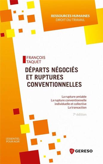 Couverture du livre « Départs négociés et ruptures conventionnelles : rupture amiable-rupture conventionnelle individuelle (7e édition) » de Francois Taquet aux éditions Gereso