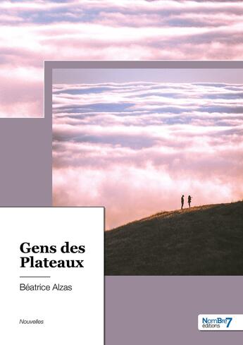 Couverture du livre « Gens des plateaux » de Beatrice Alzas aux éditions Nombre 7