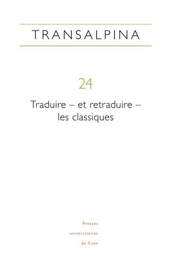 Couverture du livre « Transalpina, n° 24/2021 : Traduire - et retraduire - les classiques » de Agostini-Ouafi Vivia aux éditions Pu De Caen