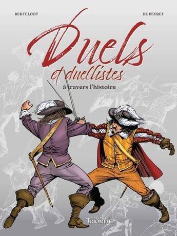 Couverture du livre « Le vent de l'histoire : Duels et duellistes à travers l'histoire » de Guillaume Berteloot et Michel De Peyret aux éditions Triomphe