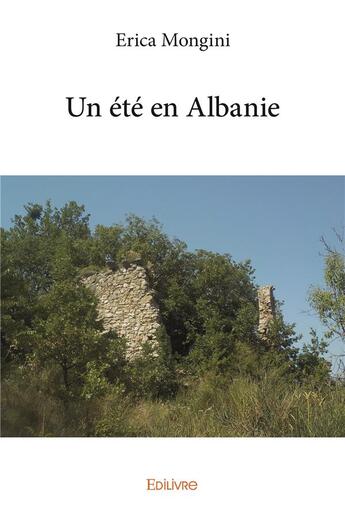 Couverture du livre « Un été en Albanie » de Mongini Erica aux éditions Edilivre