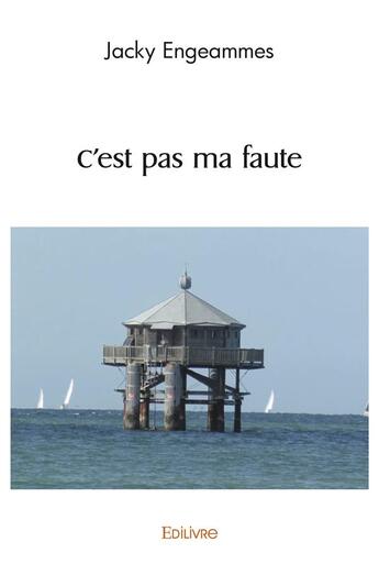 Couverture du livre « C'est pas ma faute » de Engeammes Jacky aux éditions Edilivre