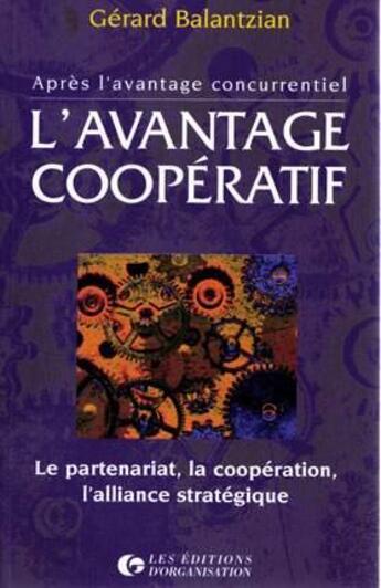 Couverture du livre « L'avantage coopératif » de Gerard Balantzian aux éditions Organisation