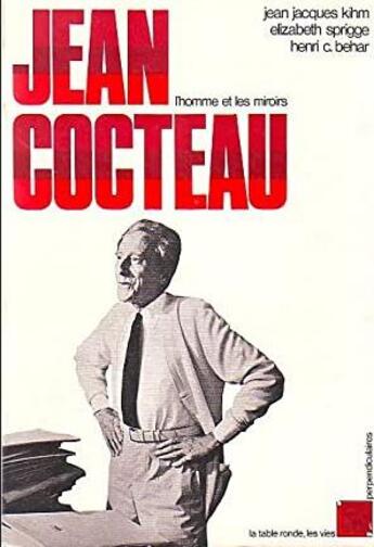 Couverture du livre « Jean cocteau - l'homme et les miroirs » de Kihm/Behar/Sprigge aux éditions Table Ronde