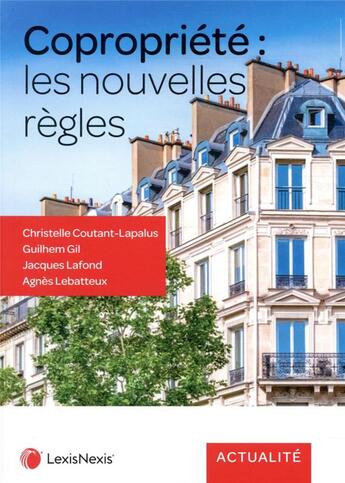 Couverture du livre « Copropriété : les nouvelles règles » de Christelle Coutant-Lapalus et Gilhem Gil et Agnes Lebatteux aux éditions Lexisnexis