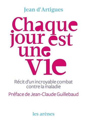 Couverture du livre « Chaque jour est une vie » de Artigues Jean D' aux éditions Arenes