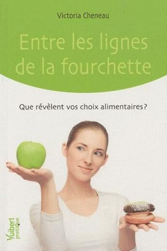 Couverture du livre « Entre les lignes de la fourchette ; que révèlent vos choix alimentaires ? » de Victoria Cheneau aux éditions Vuibert