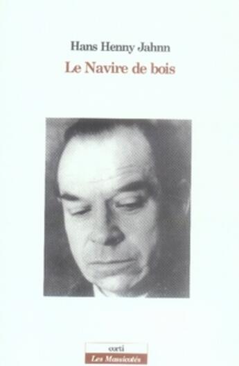 Couverture du livre « Le navire de bois » de Hans Henny Jahnn aux éditions Corti