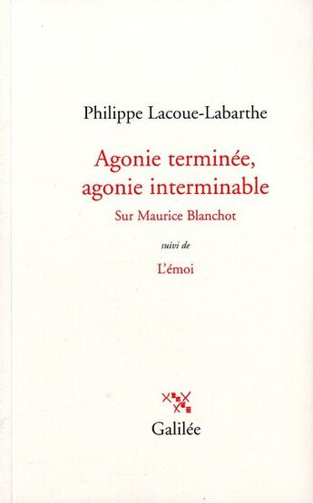 Couverture du livre « Agonie terminée, agonie interminable ; sur Maurice Blanchot » de Philippe Lacoue-Labarthe aux éditions Galilee