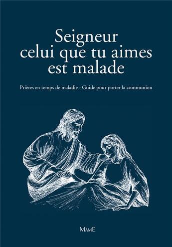 Couverture du livre « Seigneur celui que tu aimes est malade - nlle couv » de  aux éditions Mame