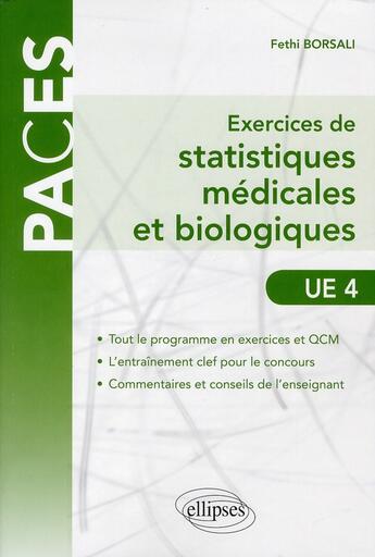 Couverture du livre « Exercices de statistiques médicales et biologiques ; UE4 » de Fethi Borsali aux éditions Ellipses