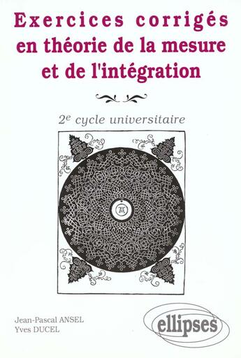 Couverture du livre « Exercices corriges en theorie de la mesure et de l'integration » de Ansel/Ducel aux éditions Ellipses