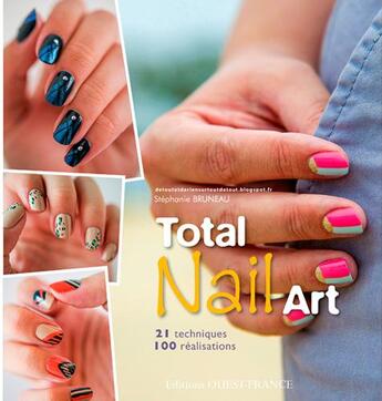 Couverture du livre « Total nail art ; 21 techniques, 100 réalisations » de Stephanie Bruneau aux éditions Ouest France