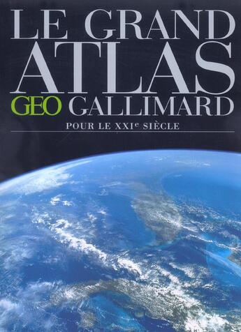 Couverture du livre « Le grand atlas geo-gallimard pour le 21e siecle » de Collectif Gallimard aux éditions Gallimard-loisirs