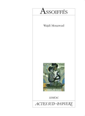 Couverture du livre « Assoiffés » de Wajdi Mouawad aux éditions Actes Sud