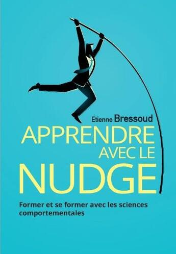 Couverture du livre « Nudge et autres coups de pouce pour mieux apprendre » de Etienne Bressoud aux éditions Pearson