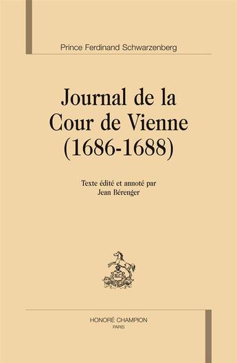 Couverture du livre « Journal de la cour de Vienne (1686-1688) » de Prince Ferdinand Schwarzenberg aux éditions Honore Champion