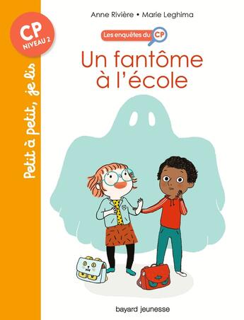 Couverture du livre « Les enquêtes du CP Tome 1 : un fantôme à l'école » de Anne Riviere et Marie Leghima aux éditions Bayard Jeunesse