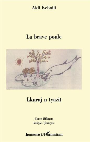 Couverture du livre « LA BRAVE POULE : LKURAJ N TYEZIT » de Akli Kebaili aux éditions L'harmattan