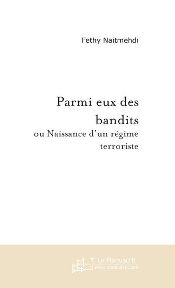 Couverture du livre « Parmi eux des bandits » de Fethy Naitmehdi aux éditions Le Manuscrit