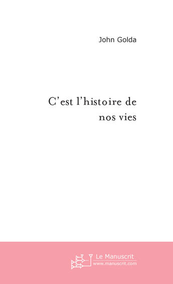 Couverture du livre « C'est l'histoire de nos vies » de Golda John aux éditions Le Manuscrit