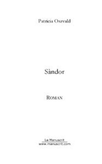 Couverture du livre « Sandor » de Patricia Oszvald aux éditions Le Manuscrit