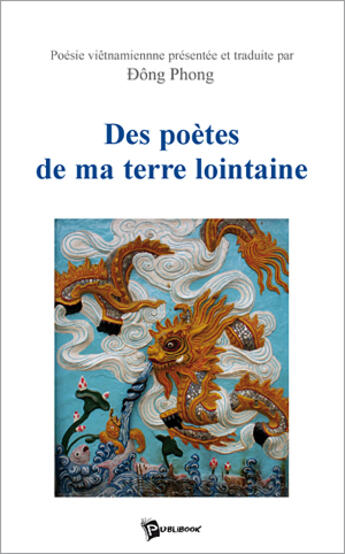 Couverture du livre « Des poètes de ma terre lointaine » de Phong Dong aux éditions Publibook