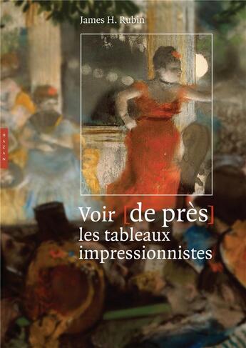 Couverture du livre « Voir de près les tableaux impressionnistes » de James Henry Rubin aux éditions Hazan